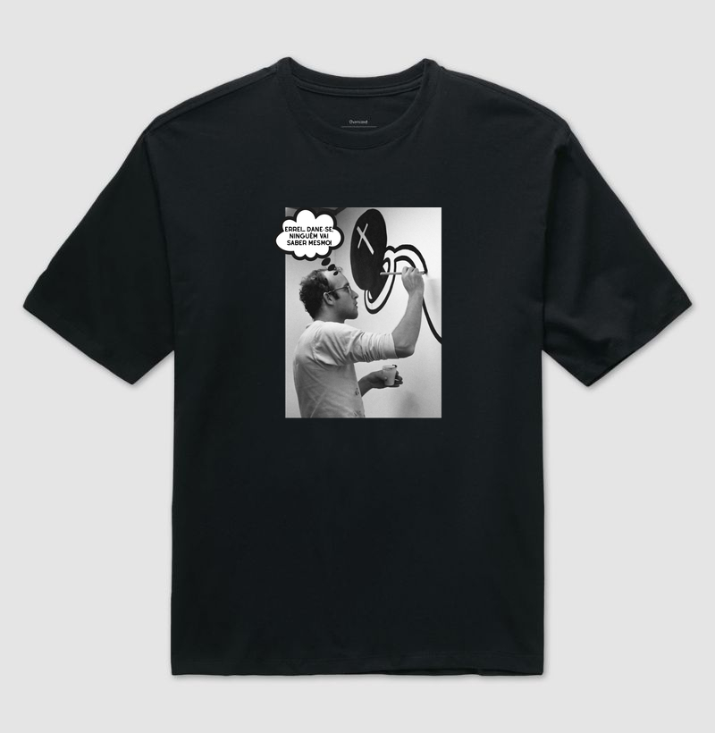 Errei... dane-se, ninguém vai saber mesmo! - Keith Haring