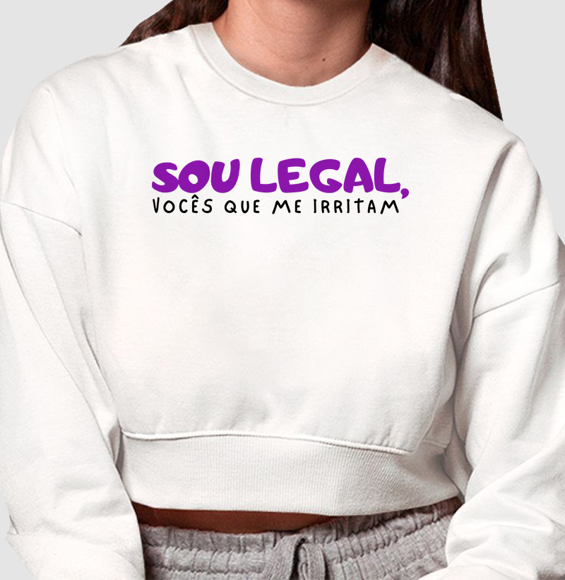 SOU LEGAL, VOCÊS QUE ME IRRITAM