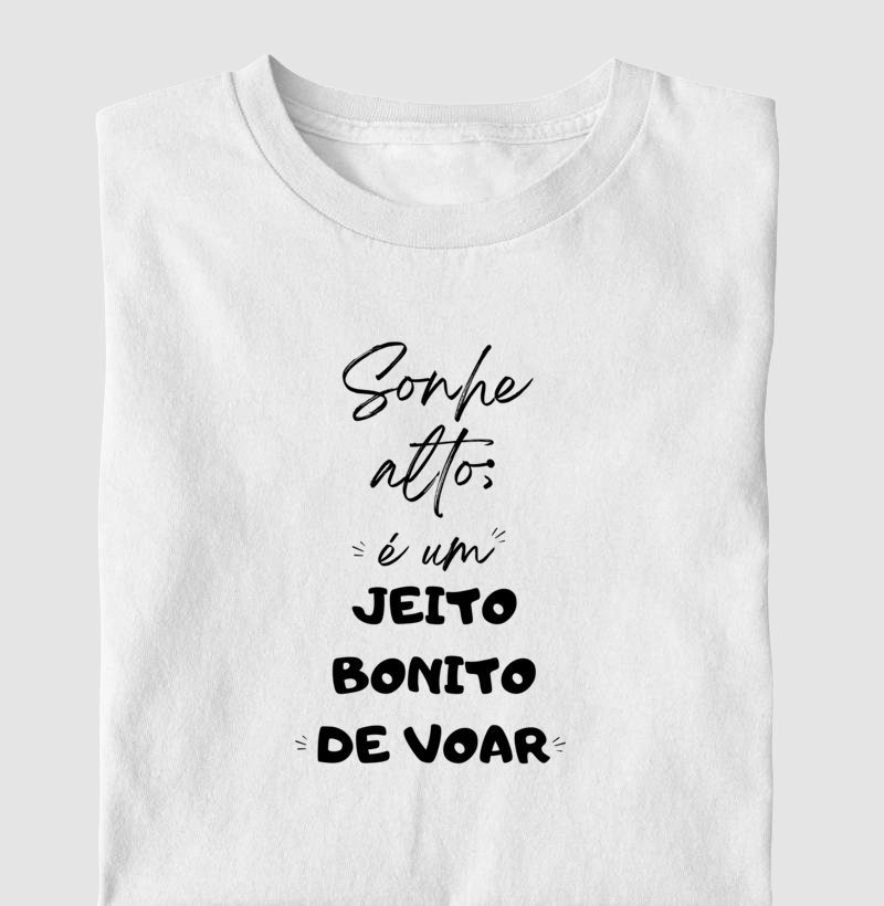 Sonhe alto é um jeito bonito de voar.