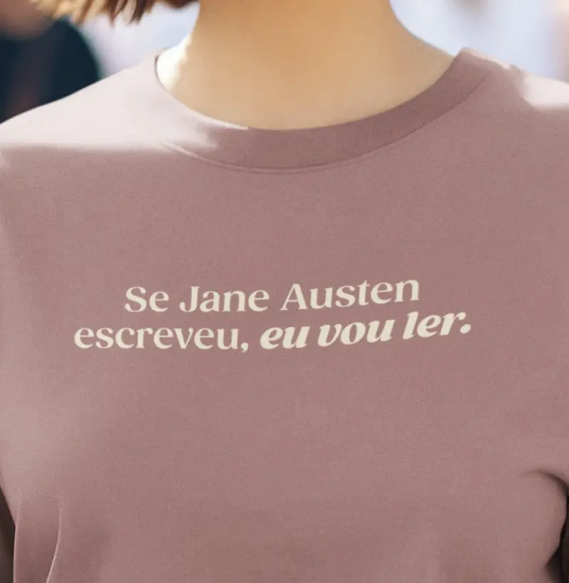 Se Jane Austen escreveu, eu vou ler