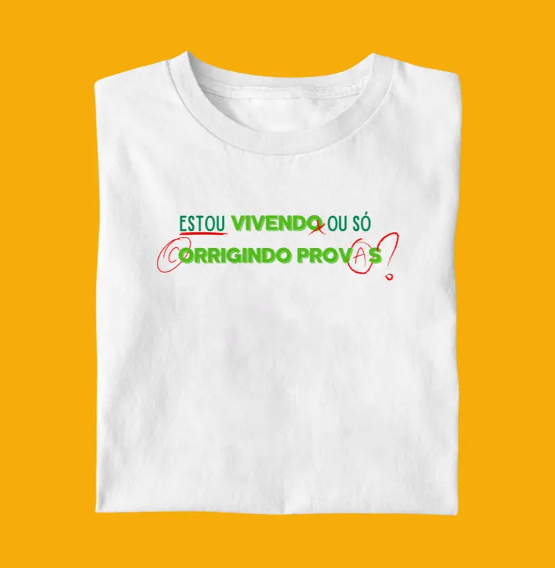 Estou vivendo ou só corrigindo provas?