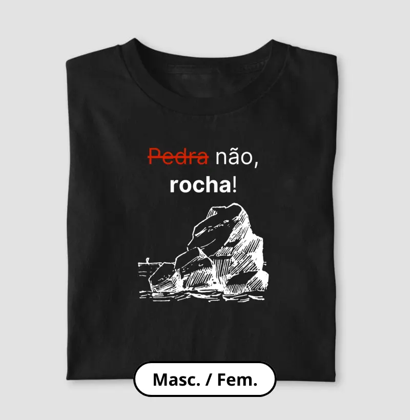 Pedra não, rocha!