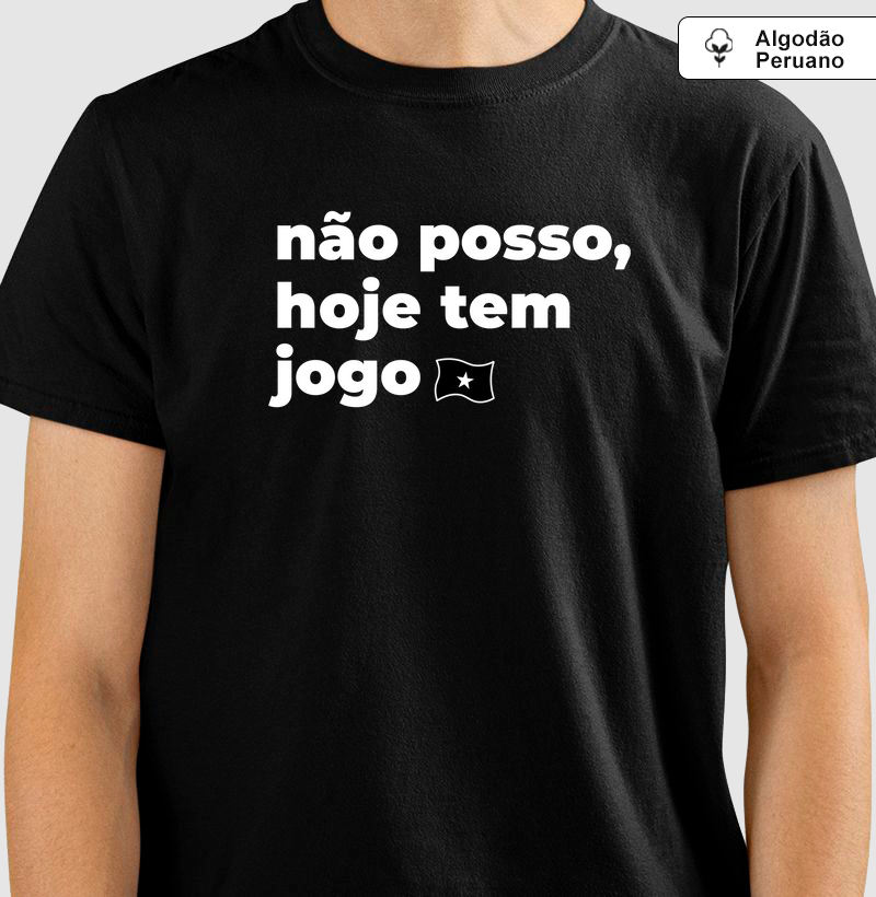 Camiseta Algodão Peruano "Não posso, hoje tem jogo"