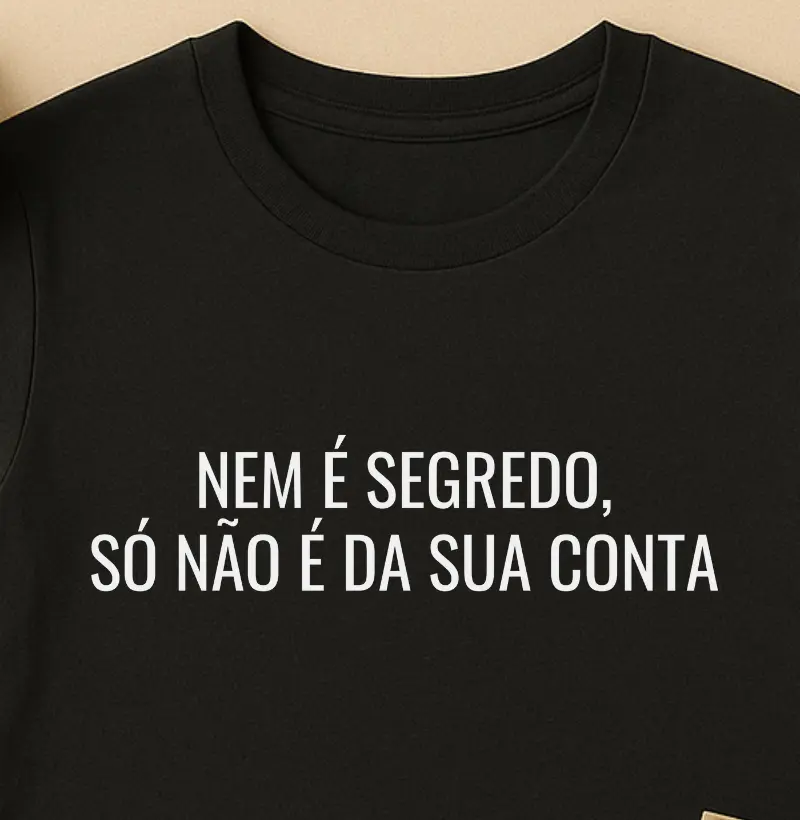 Nem é segredo, Só não é da sua conta