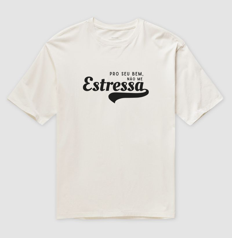 PRO SEU BEM, NÃO ME ESTRESSA
