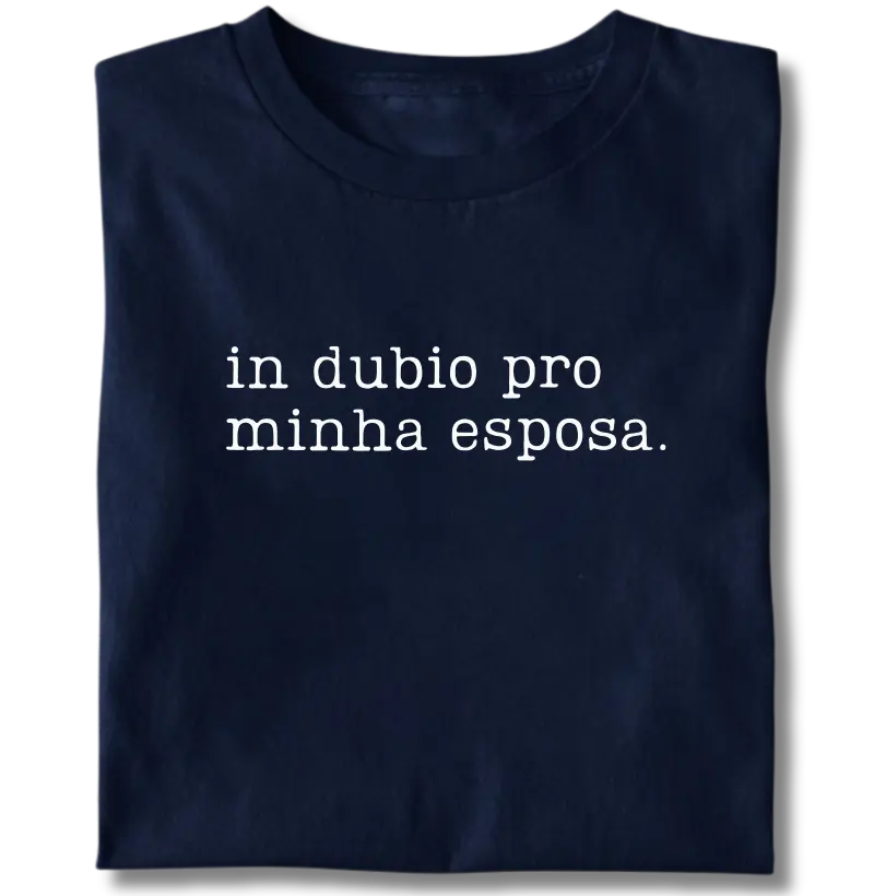 In dubio pro minha esposa.