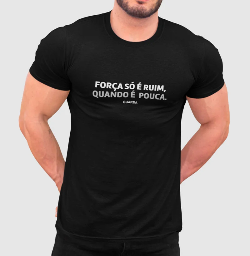 Camiseta Pouca Força