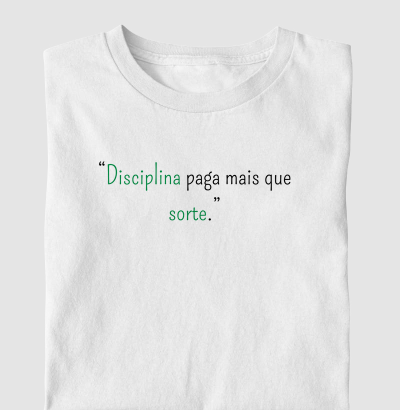 “Disciplina paga mais que sorte.”