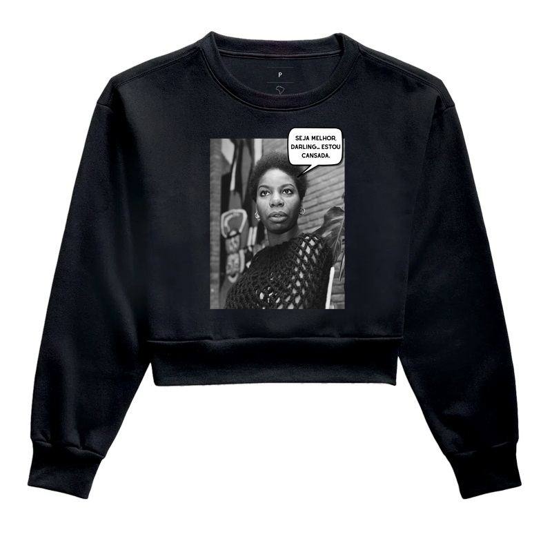 Seja melhor, darling... Estou cansada. - Nina Simone