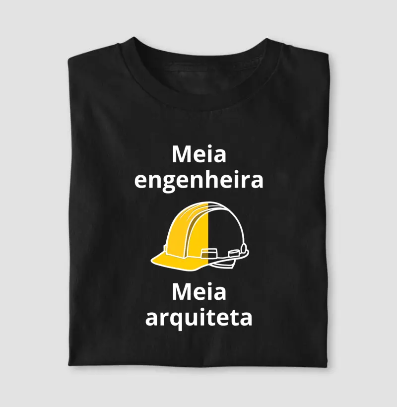 Meia engenheira, meia arquiteta