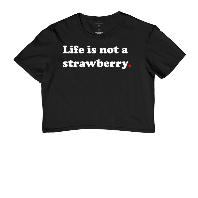 Life is not a strawberry