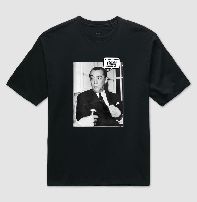 50 anos em 5. e Depois? depois A gente vê... - Juscelino Kubitschek