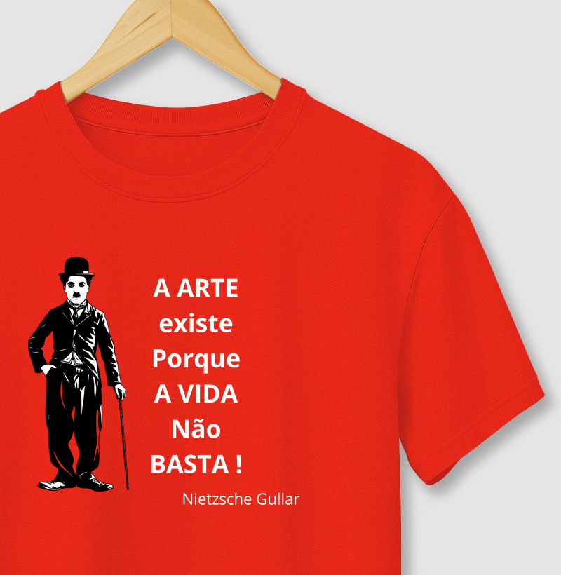 A ARTE EXISTE PORQUE A VIDA NÃO BASTA !