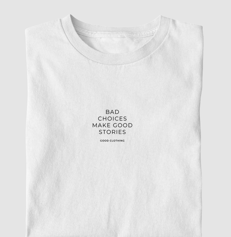 Bad choices make GOOD stories 