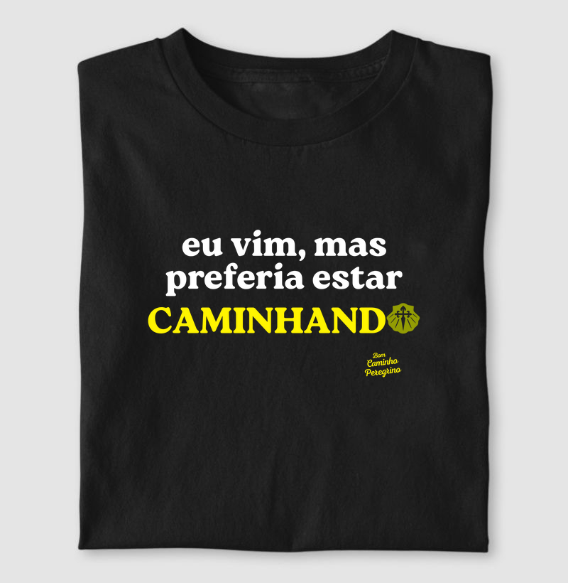 Vim, mas preferia estar Caminhando