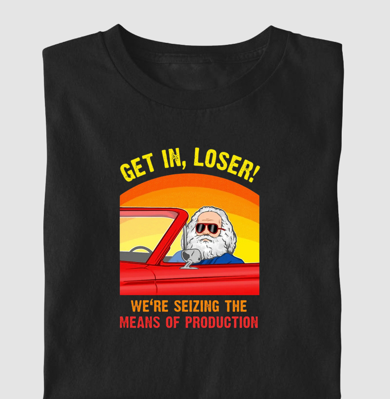 Marx - Get In, Loser, We're Seizing the Means of Production