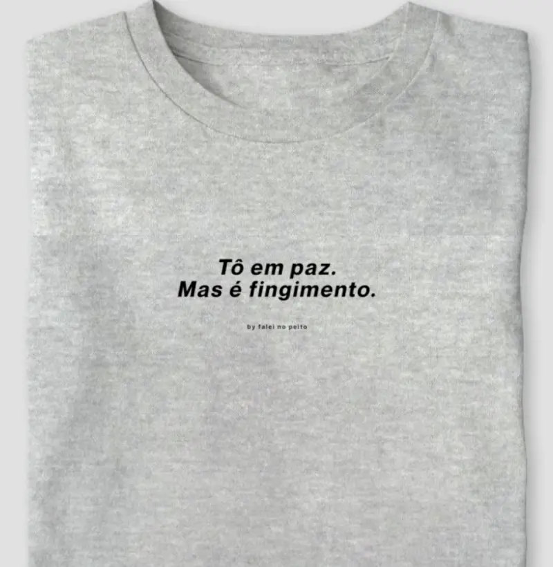 Tô em paz. Mas é fingimento.