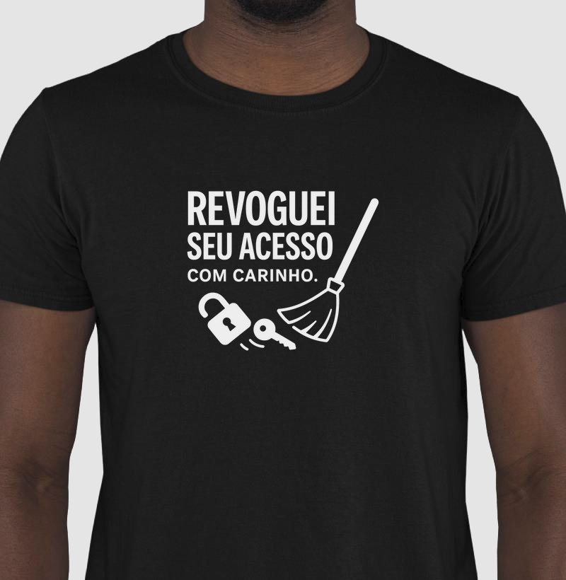 Camiseta Revoguei seu acesso com carinho (CYB)