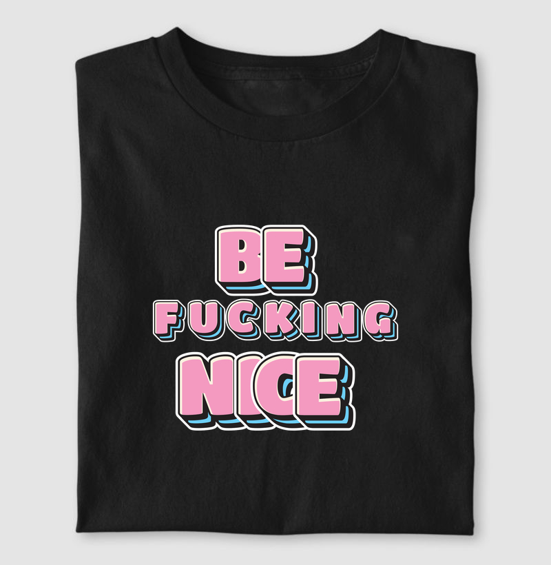 Be fucking nice