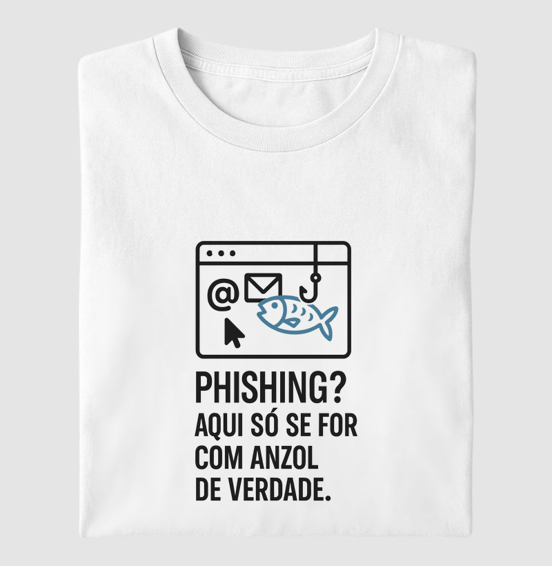 Camiseta Phishing ? Aqui só se for com azol de verdade (CYB)