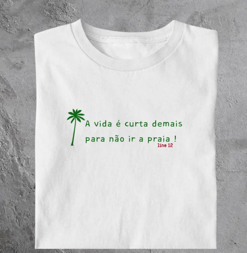 A VIDA É MUITO CURTA PARA NÃO IR A PRAIA