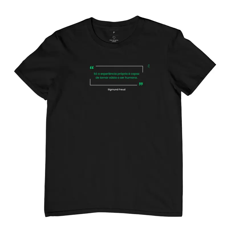 Camiseta - Só a experiência própria é capaz de tornar sábio o ser humano