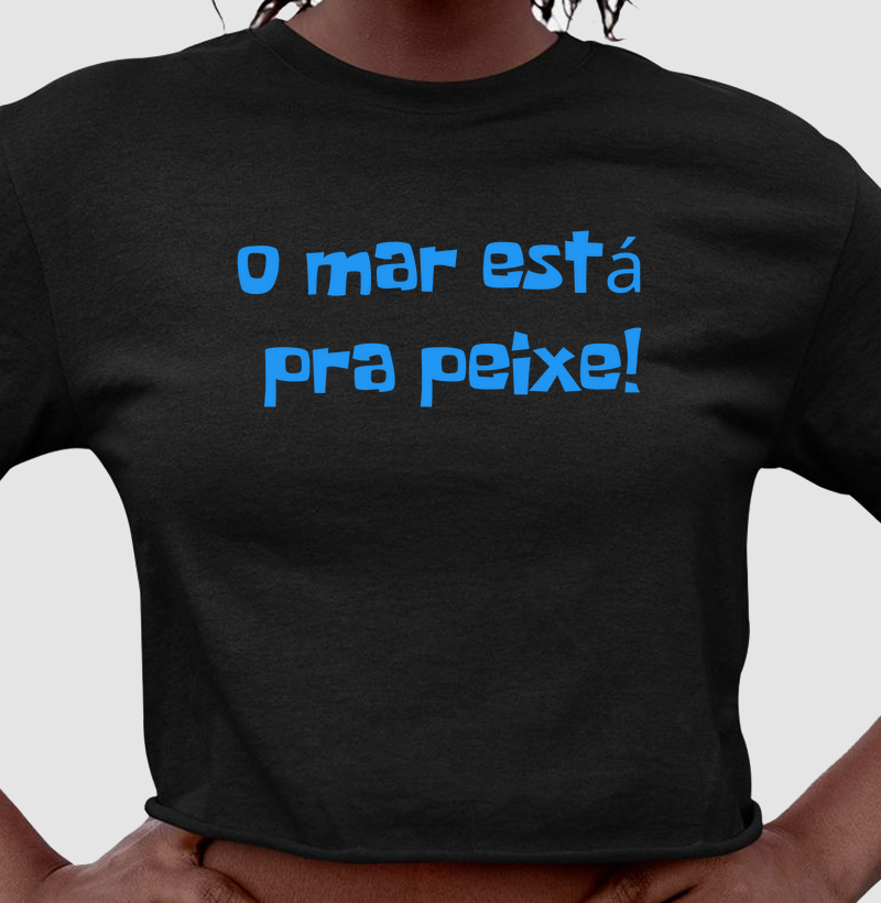 O mar está pra peixe!