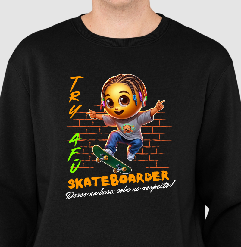 🔥🛹 Suéter Moletom Careca Try Afú SkateBoarder - Desce na Base, Sobe no Respeito! 🔥🛹
