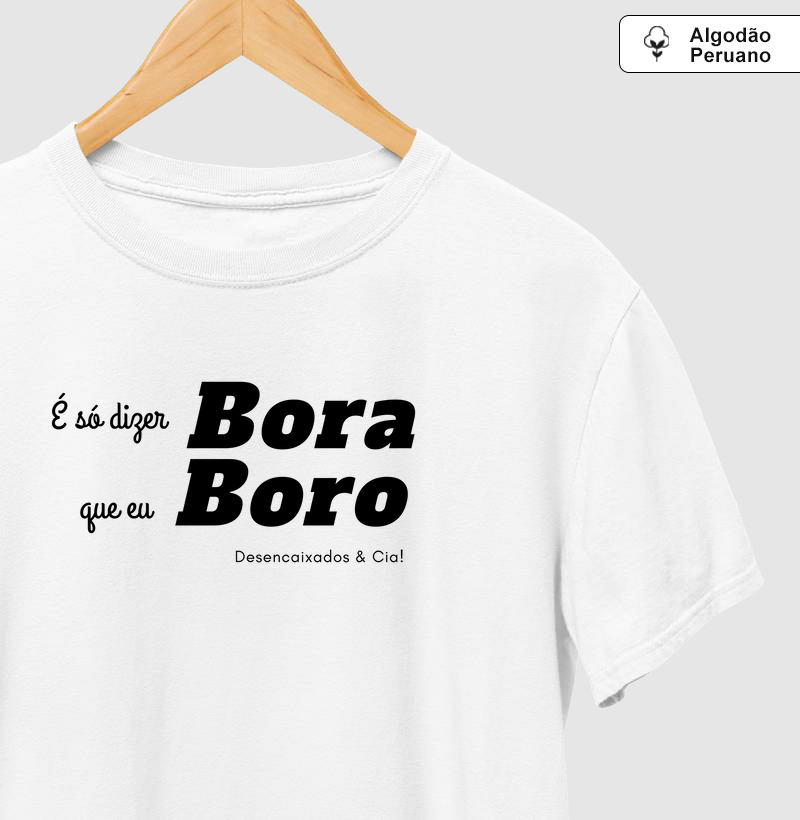É só dizer BORA, que eu BORO