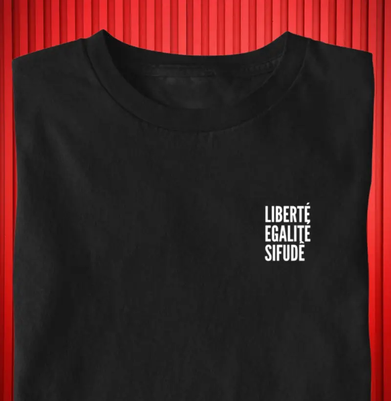  “Liberte, Igualite, Sifude” 