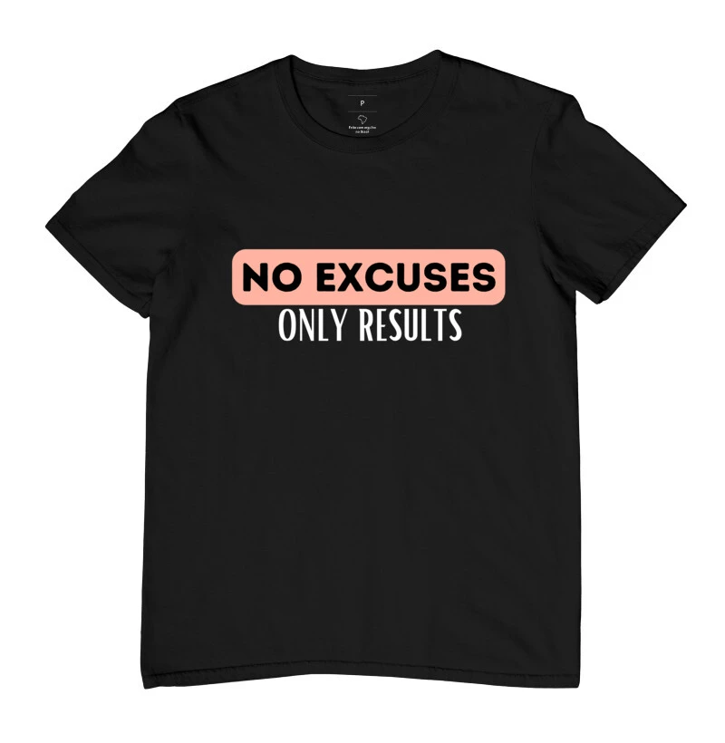 Camiseta TShirt No Excuses Only Results