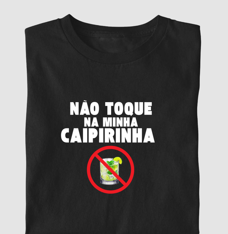 Não toque na minha Caipirinha!
