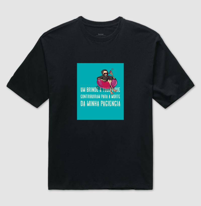 UM BRINDE A TODOS QUE CONTRIBUIRAM PARA A MORTE DA MINHA PACIÊNCIA