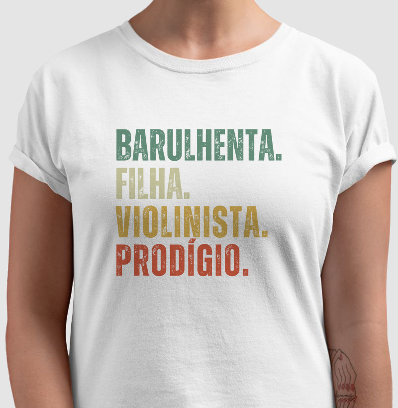 BARULHENTA. FILHA.VIOLINISTA. PRODÍGIO.