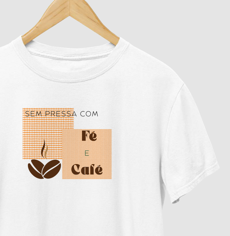T-shirt sem pressa com fé e café