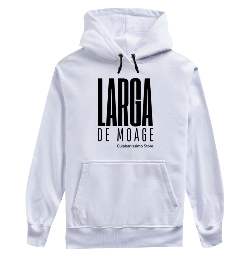 Moletom - "Larga de Moage"