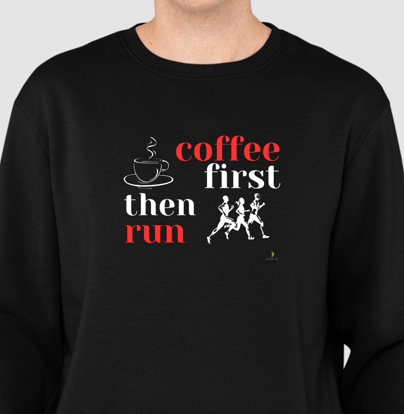 Coffee first then run