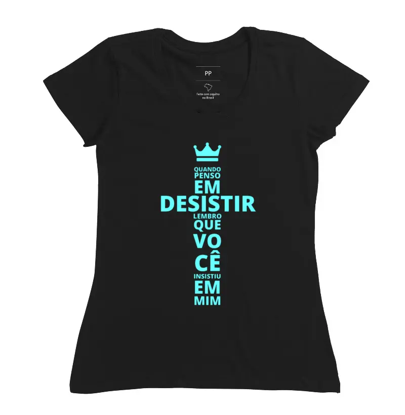 Camiseta Você insistiu em mim
