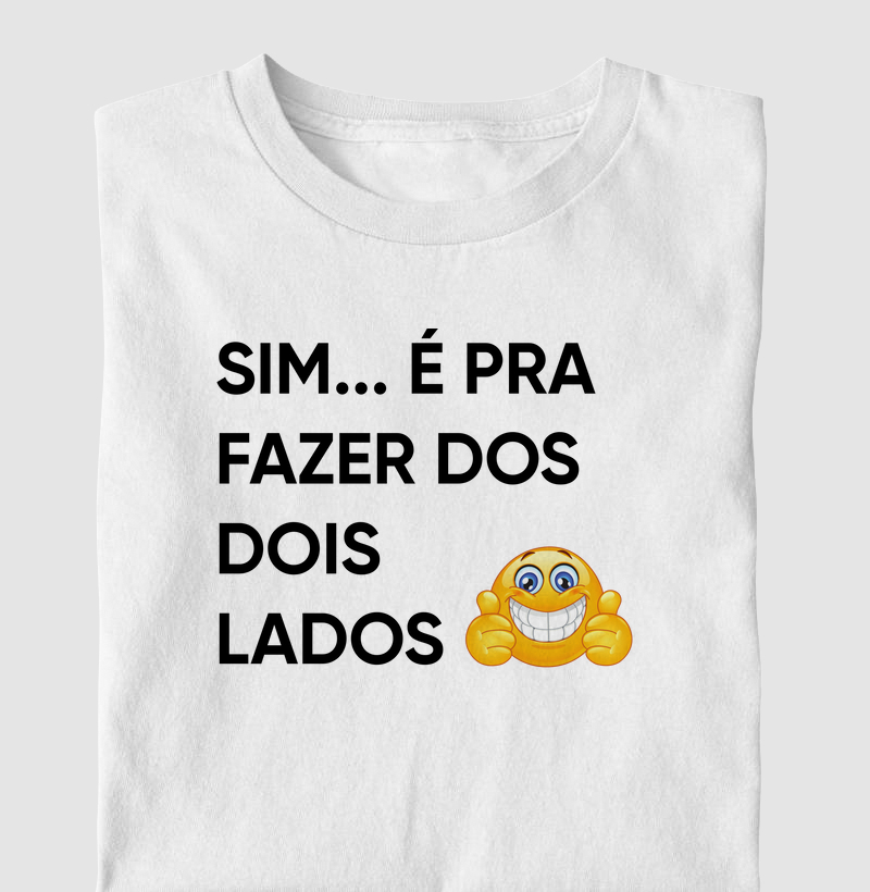 Sim, é pra fazer dos dois lados