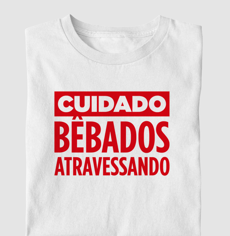 Cuidado! Bêbadosatravessando.