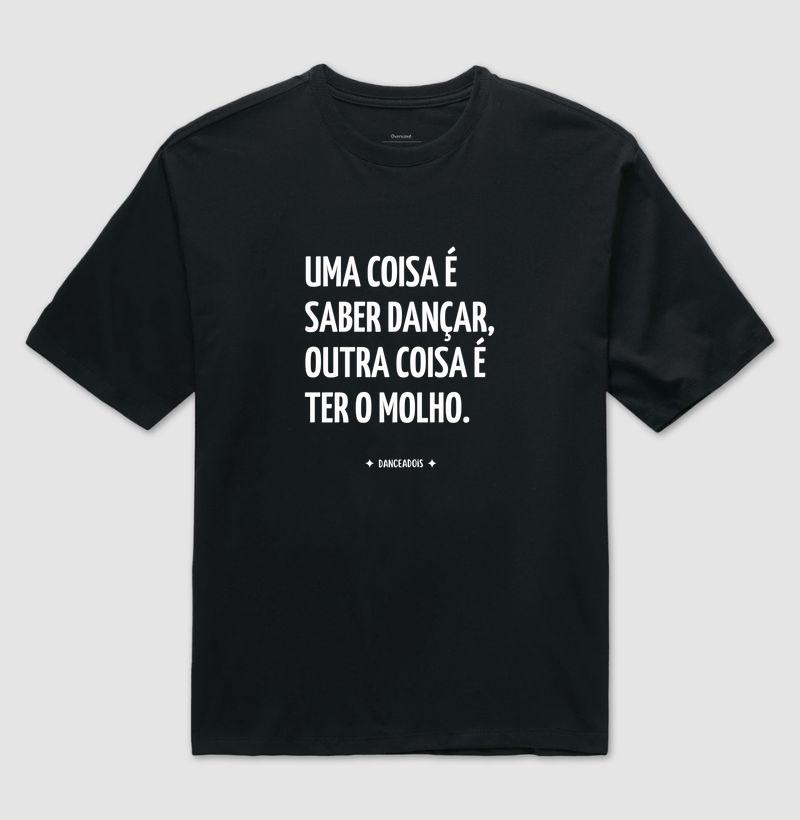 Uma coisa é saber dançar, outra coisa é ter o molho