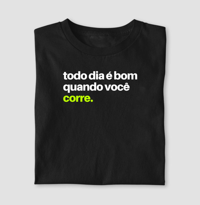 Camiseta Todo dia é dia