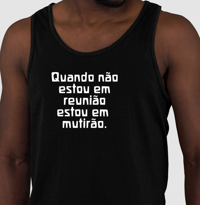 Quando não estou em reunião estou em mutirão.