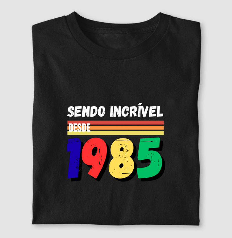 Sendo Incrível desde 1985