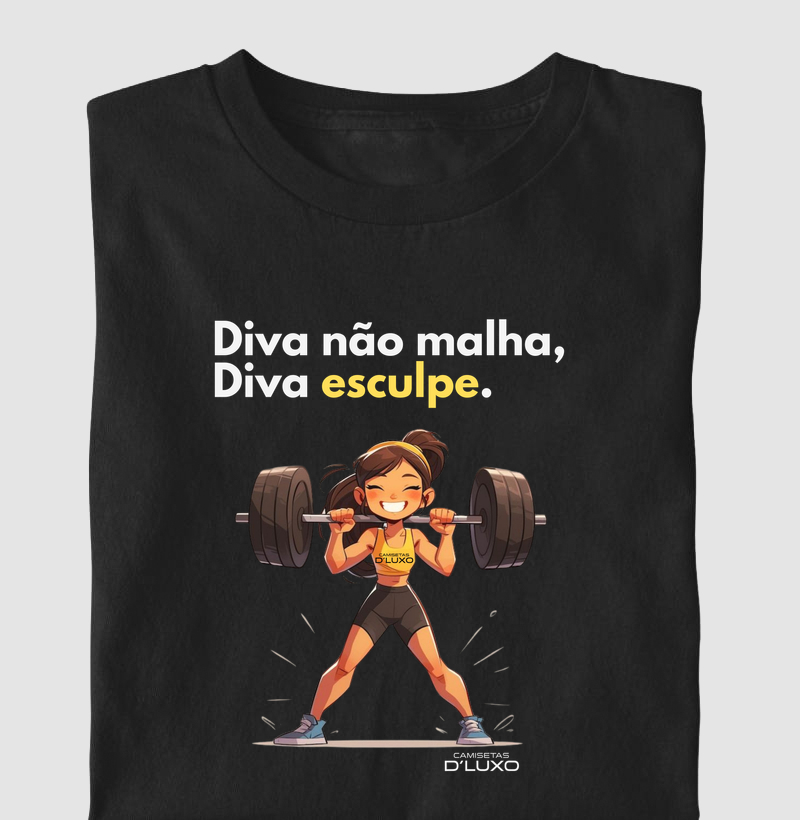 Diva não malha, Diva esculpe.