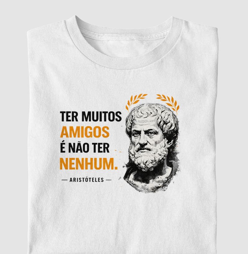 Camiseta Filosofia de Aristóteles "Ter muitos amigos"