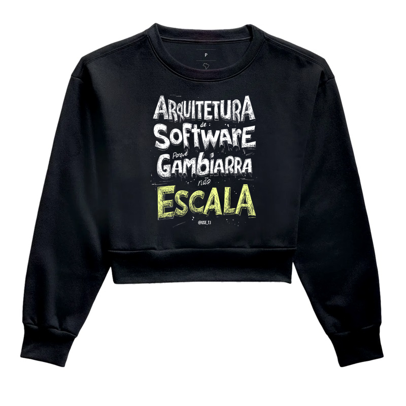 Moletom Cropped "Arquitetura de Software, porque gambiarra não escala" T.I