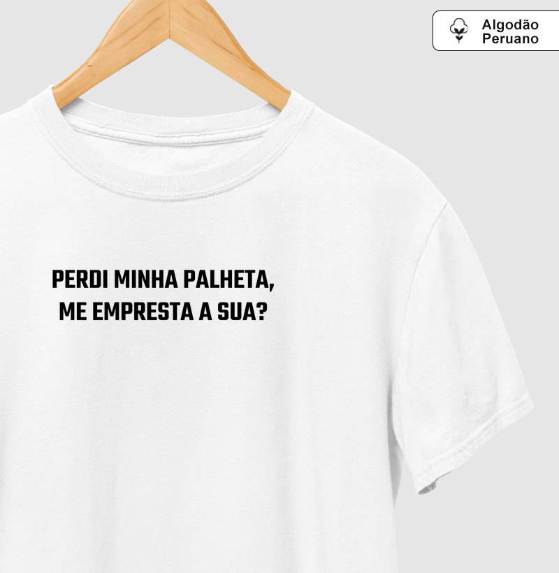 camisa "Perdi minha palheta, me empresta a sua?"
