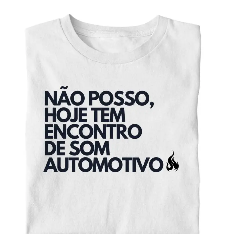Camiseta Não posso, hoje tem encontro de som automotivo