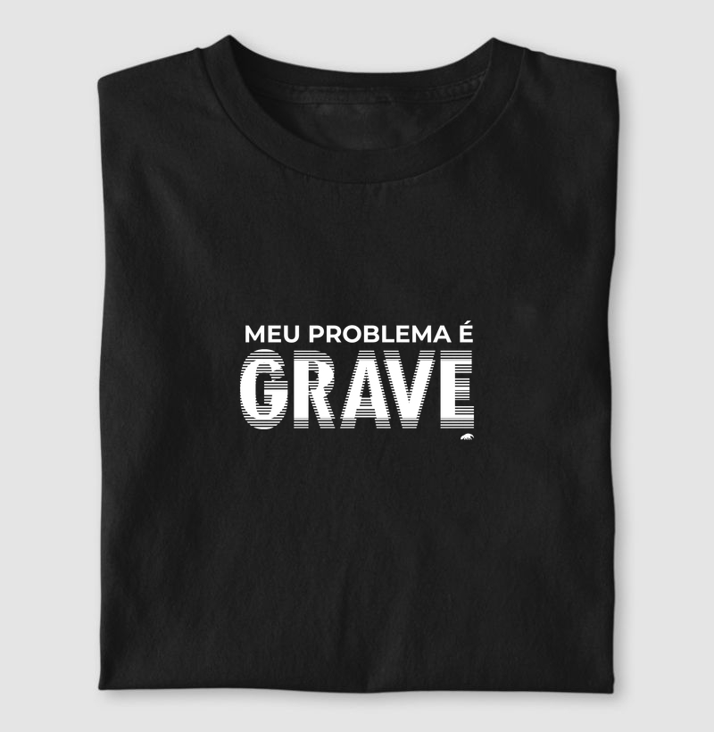 Meu problema é GRAVE
